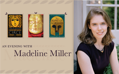 Purple text on tan background next to photograph of Madeline Miller and three book covers. Text reads: "An Evening with Madeline Miller". Book covers read: "Circe. The Song of Achilles. Song of Achilles"  